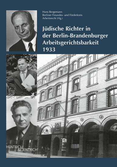 Hans Bergemann
Jüdische Richter in der Berlin-Brandenburger Arbeitsgerichtsbarkeit 1933
Herausgegeben vom Berliner Freundes- und Förderkreis Arbeitsrecht
Sprache: Deutsch 216 Seiten 38 Abbildungen
ISBN: 978-3-95565-601-0